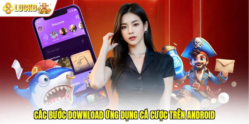 Các bước download ứng dụng cá cược trên Android