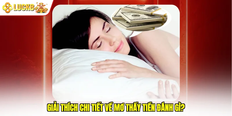 Giải thích chi tiết về mơ thấy tiền đánh gì?