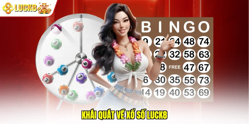 Khái quát về xổ số Luck8