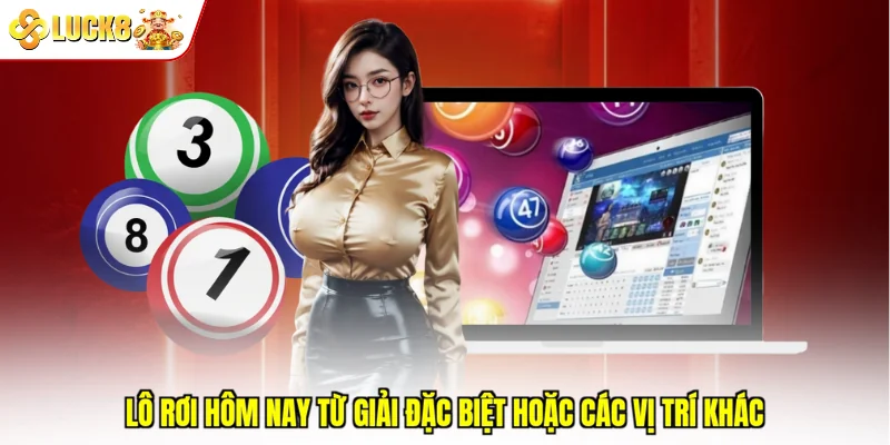 Lô rơi hôm nay từ giải đặc biệt hoặc các vị trí khác