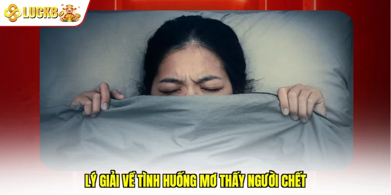 Lý giải về tình huống mơ thấy người chết
