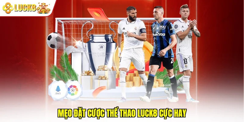 Mẹo đặt cược thể thao Luck8 cực hay