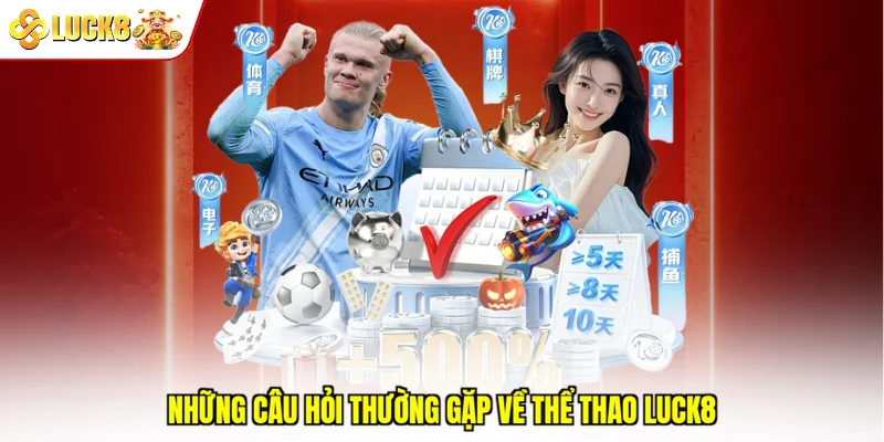 Những câu hỏi thường gặp về thể thao Luck8