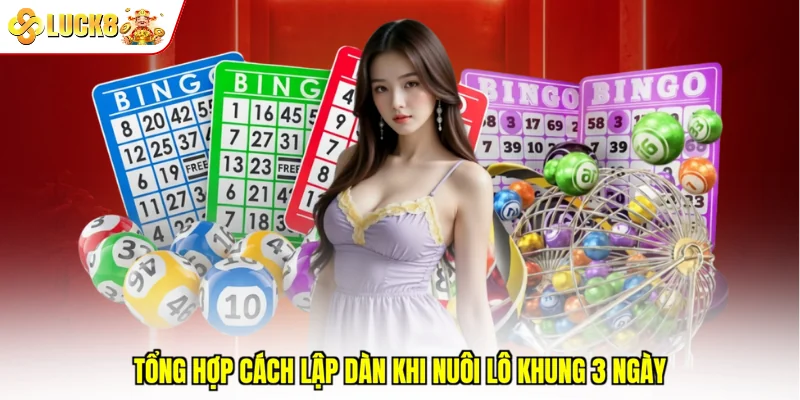 Tổng hợp cách lập dàn khi nuôi lô khung 3 ngày